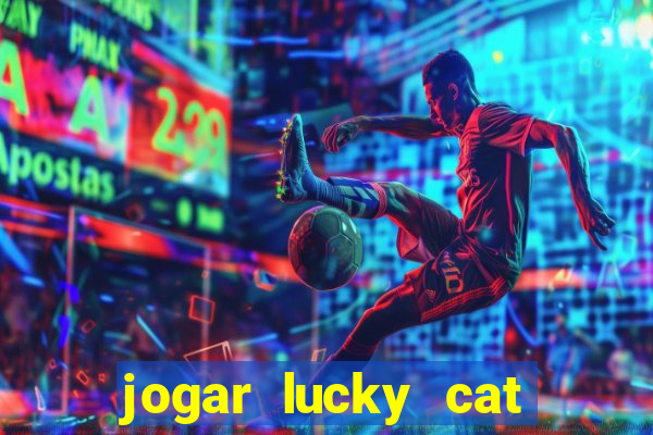 jogar lucky cat modo demo